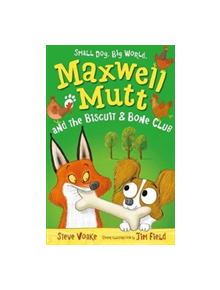 Maxwell Mutt and the Biscuit & Bone Club - 9781406357554