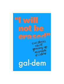 "I Will Not Be Erased": Our stories about growing up as people of colour - 9781406386370