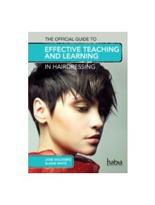 The Official Guide to Effective Teaching and Learning in Hairdressing - 9781408072660