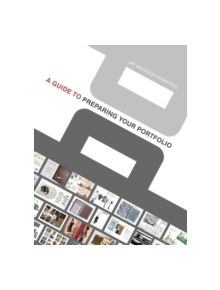 A Guide to Preparing your Portfolio - 9781408114360