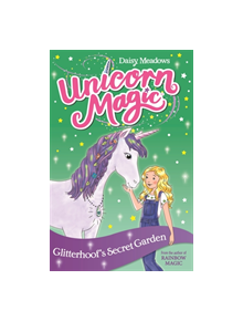 Unicorn Magic: Glitterhoof's Secret Garden - 9781408356968