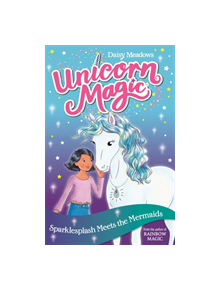 Unicorn Magic: Sparklesplash Meets the Mermaids - 9781408356982
