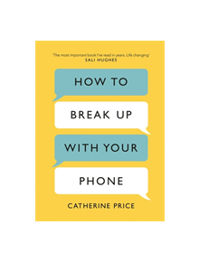 How to Break Up With Your Phone - 9781409182900