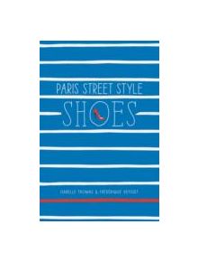 Paris Street Style: Shoes - 9781419715877