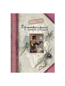 Brian and Wendy Froud's The Pressed Fairy Journal of Madeline Cot - 9781419720857