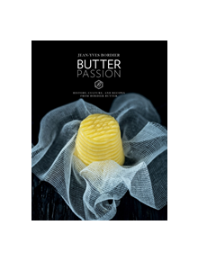 Butter Passion: History, Culture, and Recipes from Bordier Butter - 9781419738470