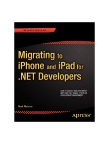 Migrating to iPhone and iPad for .NET Developers - 9781430238584