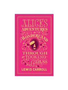 Alice's Adventures in Wonderland and Through the Looking-Glass - 9781435159549