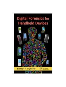 Digital Forensics for Handheld Devices - 9781439898772