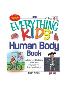 The Everything KIDS' Human Body Book - 9781440556593