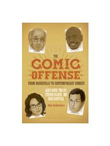The Comic Offense from Vaudeville to Contemporary Comedy - 9781441160874