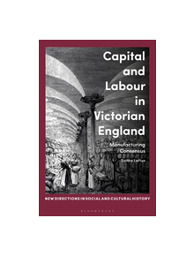 Capital and Labour in Victorian England - 9781441196583