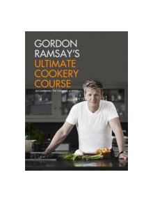 Gordon Ramsay's Ultimate Cookery Course - 9781444756692
