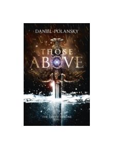Those Above: The Empty Throne Book 1 - 9781444779912