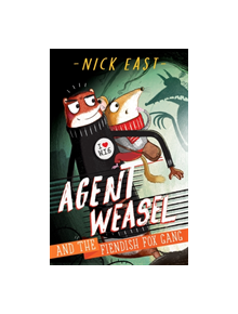 Agent Weasel and the Fiendish Fox Gang - 9781444945270