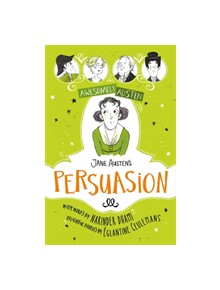 Awesomely Austen - Illustrated and Retold: Jane Austen's  Persuasion - 9781444950632