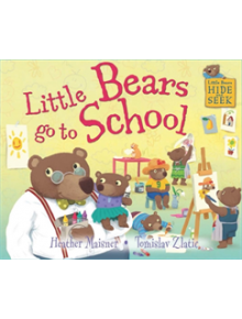 Little Bears Hide and Seek: Little Bears go to School - 9781445143279