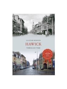 Hawick Through Time - 9781445639154
