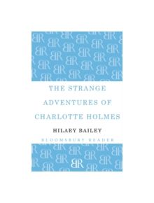 The Strange Adventures of Charlotte Holmes - 9781448209507