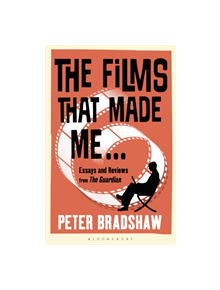 The Films That Made Me... - 9781448217557