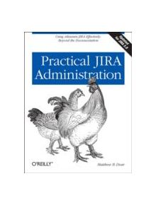 Practical JIRA Administration - 9781449305413