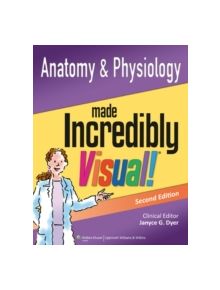 Anatomy and Physiology Made Incredibly Visual! - 9781451191387