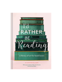I'd Rather Be Reading - 9781452155111