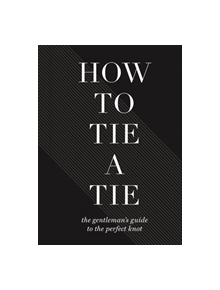 How To Tie A Tie - 9781454931324