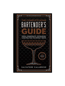 Complete Home Bartender's Guide, The Revised & Updated Edition - 9781454931751
