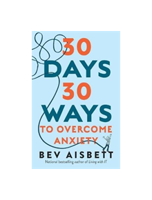 30 Days 30 Ways to Overcome Anxiety - 9781460754658