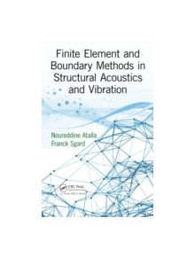 Finite Element and Boundary Methods in Structural Acoustics and Vibration - 9781466592872