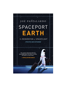 Spaceport Earth: The Reinvention of Spaceflight - 9781468316926