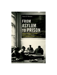From Asylum to Prison - 9781469640631