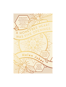 A Honeybee Heart Has Five Openings - 9781471167744