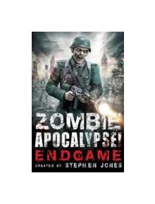 Zombie Apocalypse! Endgame - 9781472106421