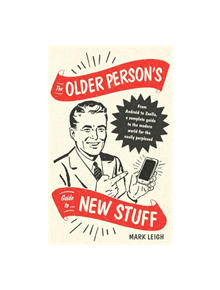 The Older Person's Guide to New Stuff - 9781472142375