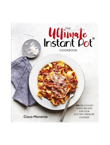 The Ultimate Instant Pot Cookbook - 9781472143075