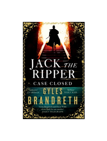 Jack the Ripper: Case Closed - 9781472152312