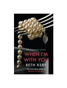 When I'm With You Complete Novel (Because You Are Mine Series #2) - 9781472204189
