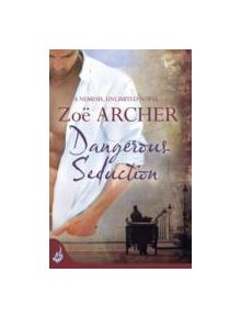 Dangerous Seduction: Nemesis, Unlimited Book 2 (A page-turning historical adventure romance) - 9781472214218