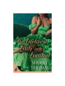 The Luckiest Lady In London: London Book 1 - 9781472214522