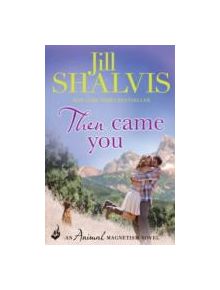 Then Came You: Animal Magnetism Book 5 - 9781472217288