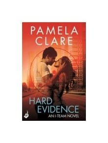 Hard Evidence: I-Team 2 (A series of sexy, thrilling, unputdownable adventure) - 9781472223104
