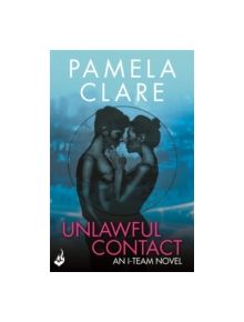 Unlawful Contact: I-Team 3 (A series of sexy, thrilling, unputdownable adventure) - 9781472223128