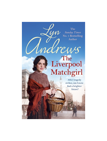 The Liverpool Matchgirl: The heart-rending saga of a motherless Liverpool girl - 9781472228772