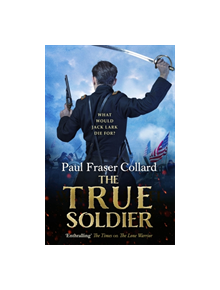 The True Soldier (Jack Lark, Book 6) - 9781472239068