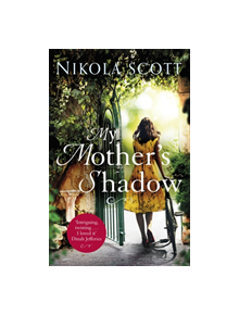 My Mother's Shadow: The gripping novel about a mother's shocking secret that changed everything - 9781472241160