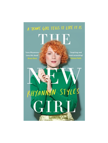 The New Girl: A Trans Girl Tells It Like It Is - 9781472242587
