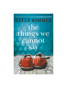 The Things We Cannot Say - 9781472247315