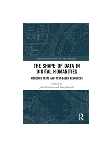 The Shape of Data in Digital Humanities - 9781472443243